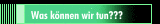 Was können wir tun???