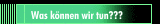 Was können wir tun???